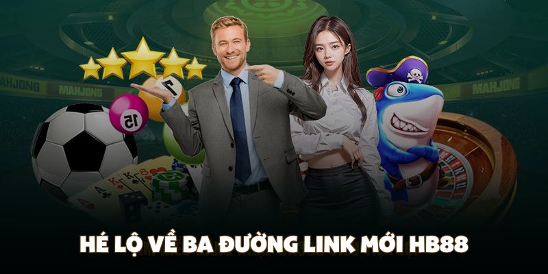 Hé lộ về ba đường link mới HB88